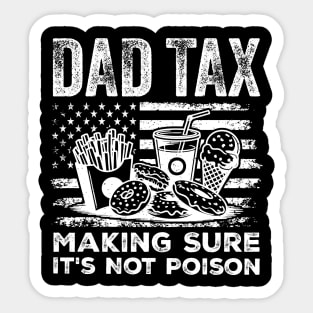 Dad Tax Making Sure It’s Not Poison Funny Patriotic 4th of July Dad Sticker